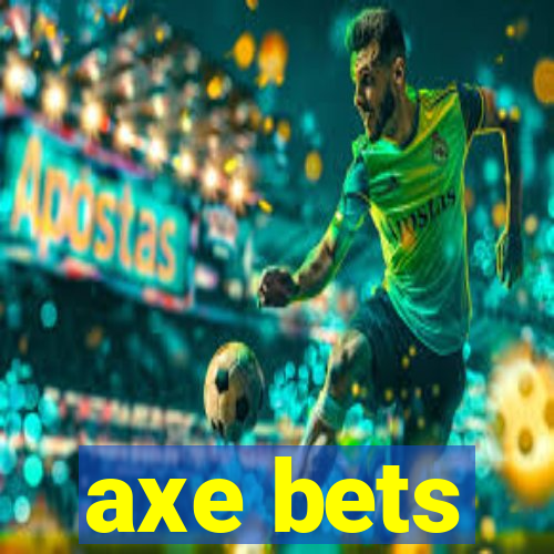 axe bets