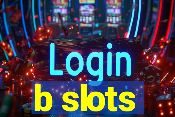 b slots