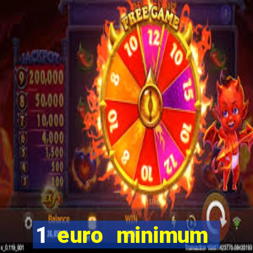 1 euro minimum deposit casino