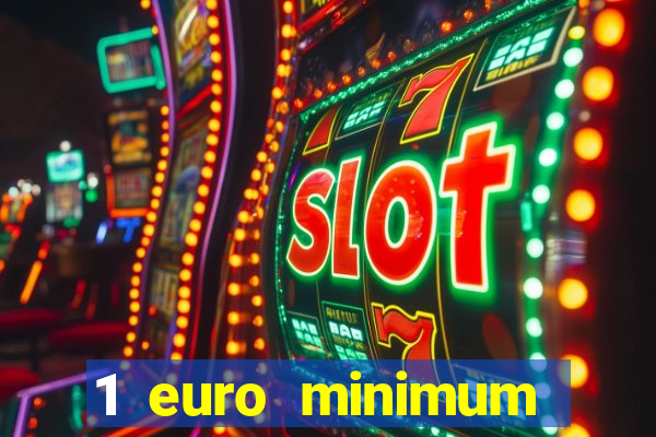 1 euro minimum deposit casino