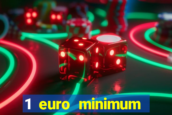 1 euro minimum deposit casino