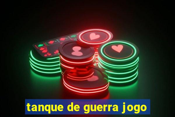 tanque de guerra jogo