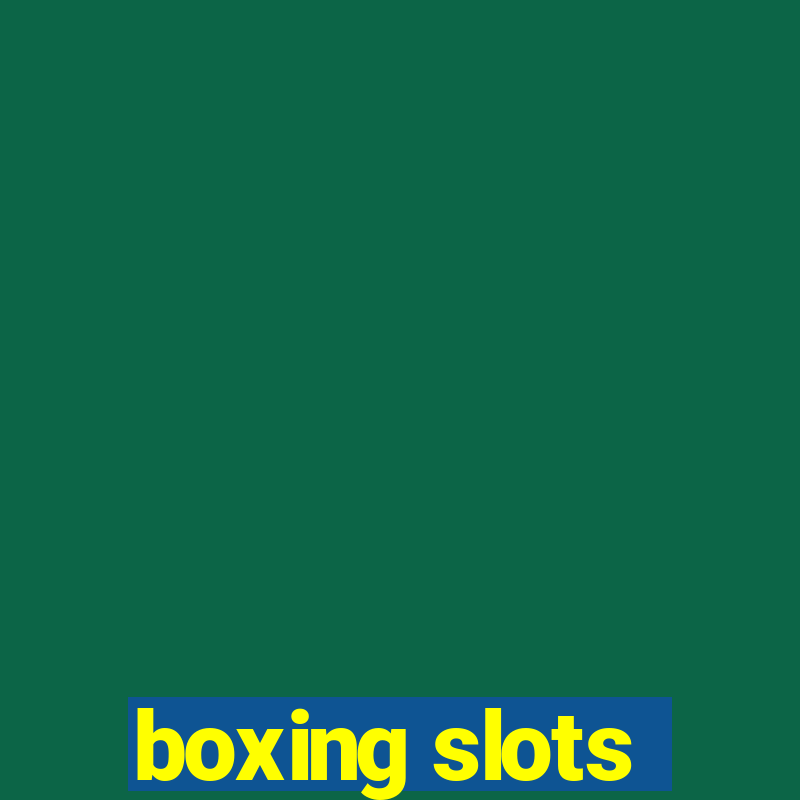 boxing slots