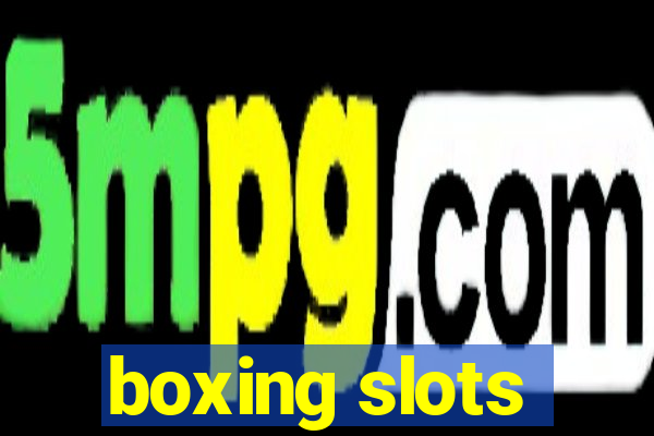 boxing slots