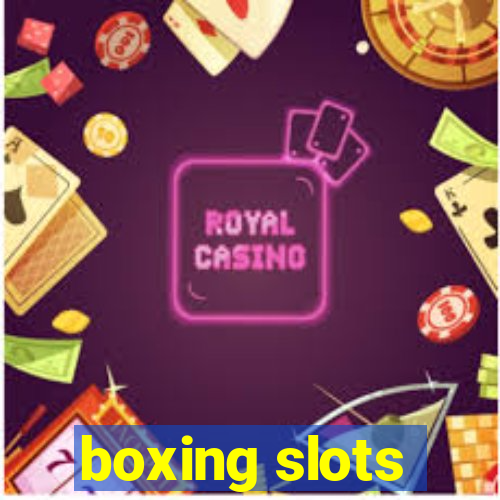 boxing slots