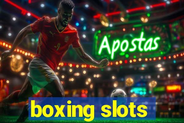 boxing slots