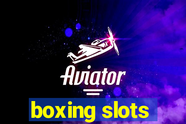 boxing slots