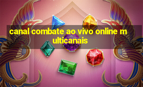 canal combate ao vivo online multicanais