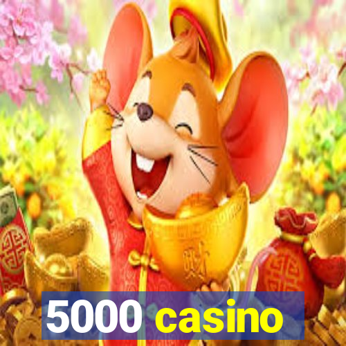 5000 casino