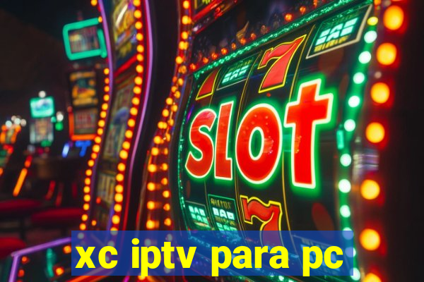 xc iptv para pc