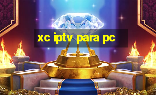 xc iptv para pc