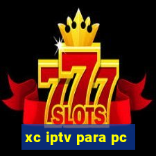 xc iptv para pc