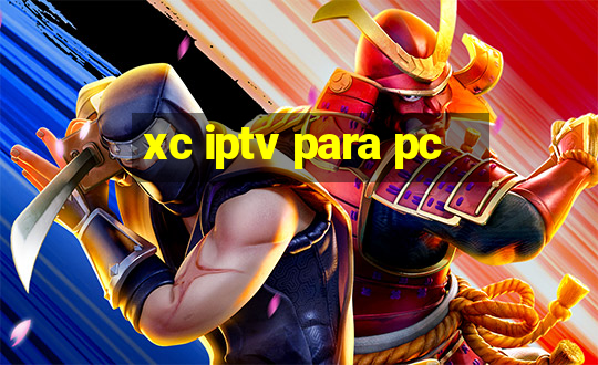 xc iptv para pc