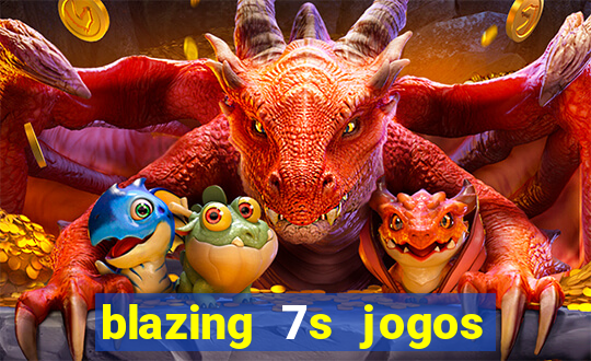 blazing 7s jogos de casino