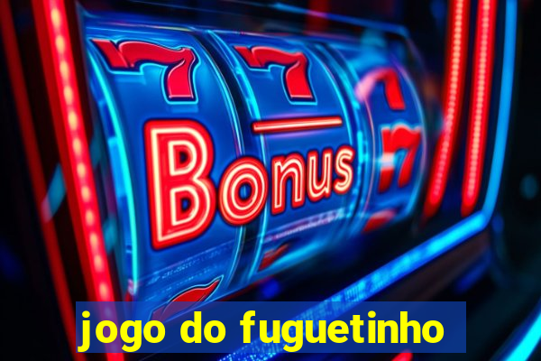 jogo do fuguetinho