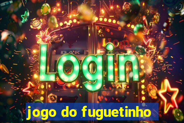 jogo do fuguetinho