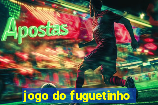 jogo do fuguetinho