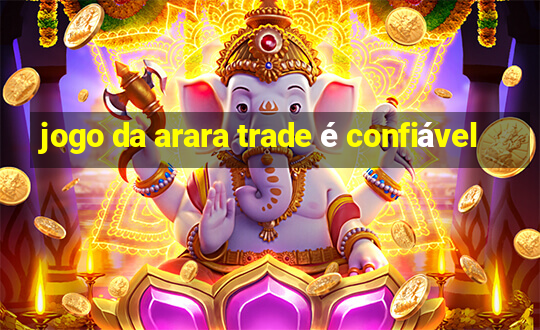 jogo da arara trade é confiável