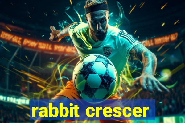 rabbit crescer