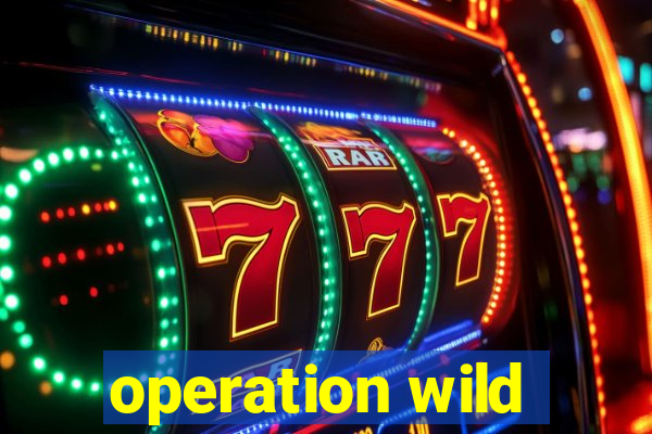 operation wild