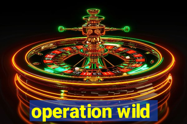 operation wild