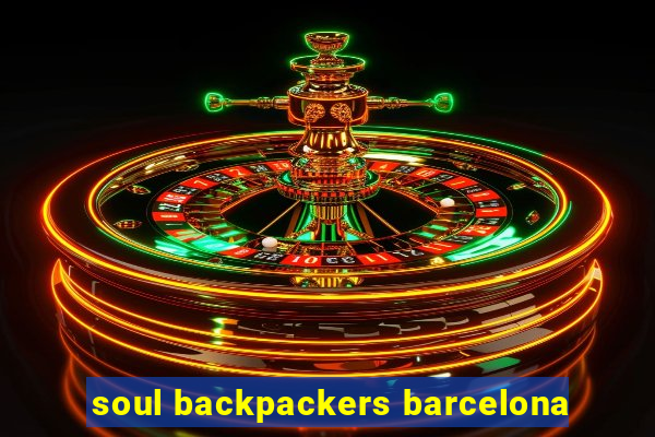 soul backpackers barcelona