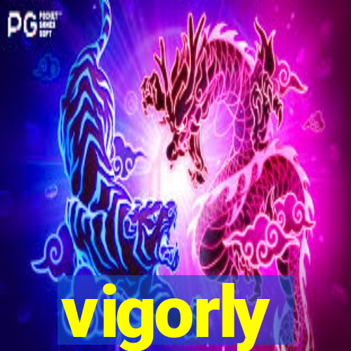 vigorly