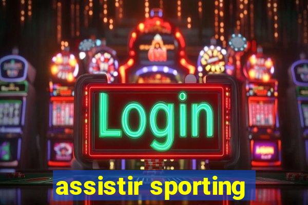 assistir sporting