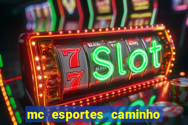 mc esportes caminho da sorte