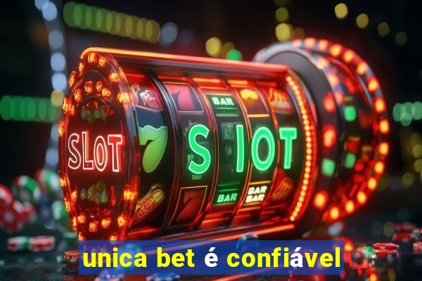 unica bet é confiável