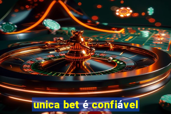 unica bet é confiável