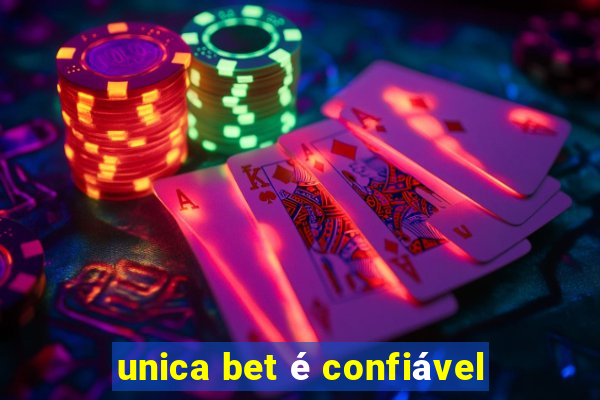 unica bet é confiável