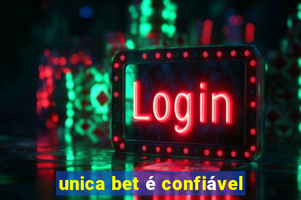 unica bet é confiável