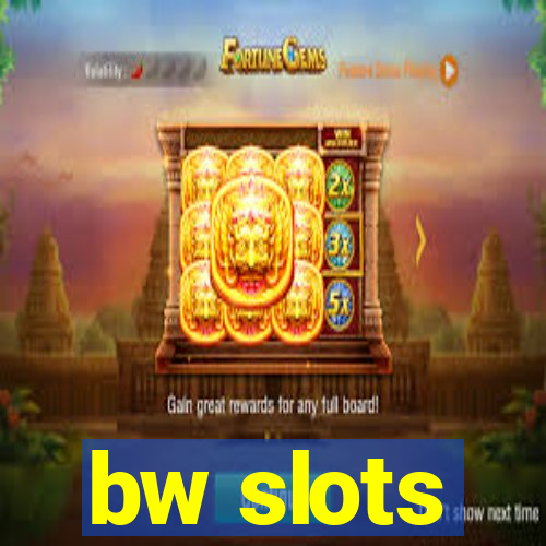 bw slots