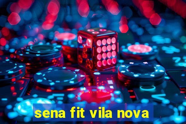 sena fit vila nova