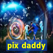 pix daddy