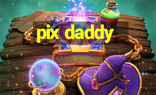 pix daddy