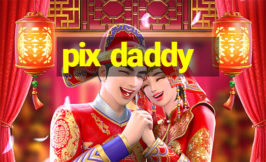 pix daddy