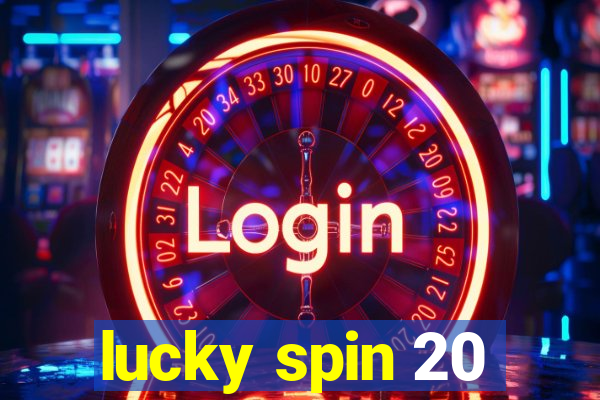 lucky spin 20