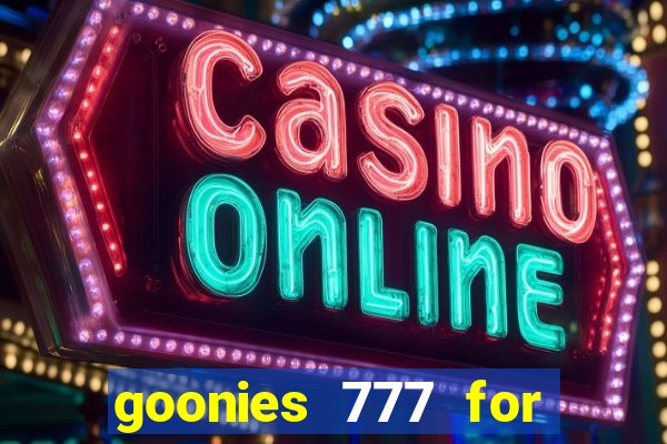 goonies 777 for slot games