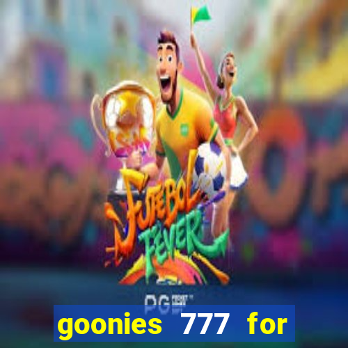 goonies 777 for slot games