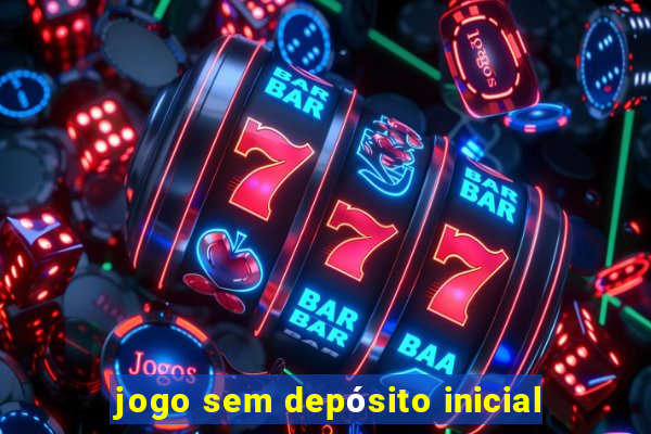 jogo sem depósito inicial