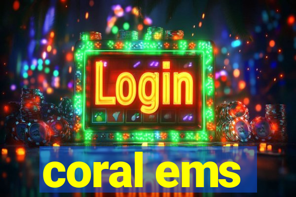 coral ems