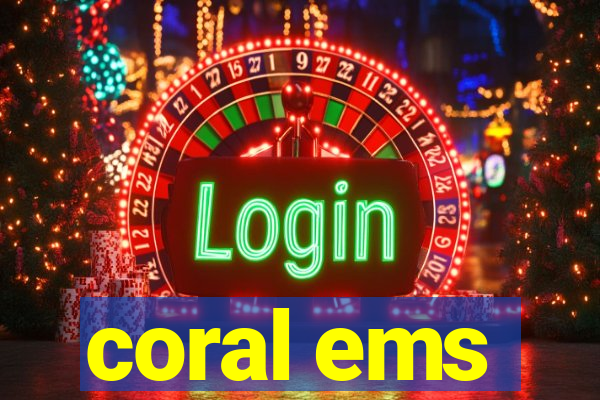 coral ems