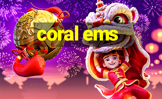 coral ems