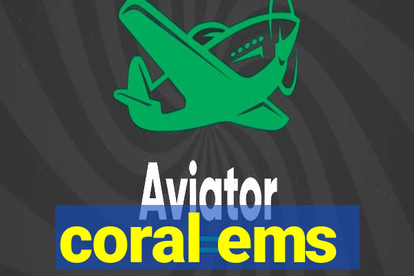 coral ems