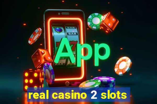 real casino 2 slots