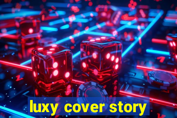 luxy cover story