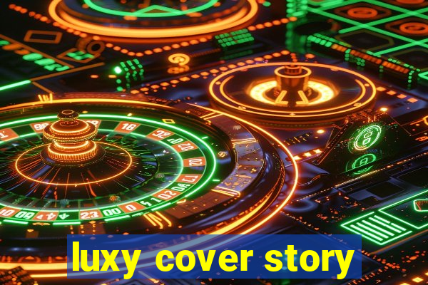 luxy cover story