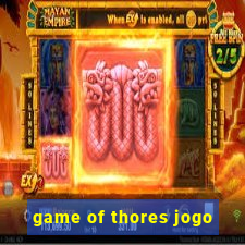 game of thores jogo